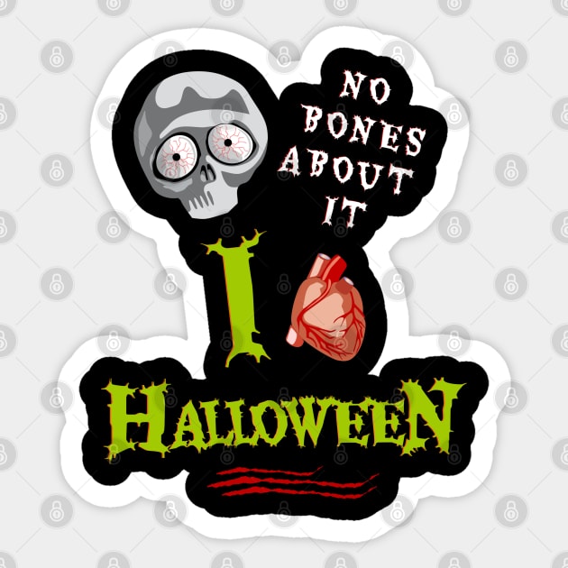 Cute No Bones About It I Love Halloween Sarcastic Skeleton Halloween Sticker by egcreations